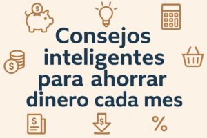 A horizontal Spanish banner with the text “Consejos inteligentes para ahorrar dinero cada mes,” surrounded by icons of a piggy bank, calculator, coins, shopping basket, and light bulb, symbolizing smart money-saving tips.